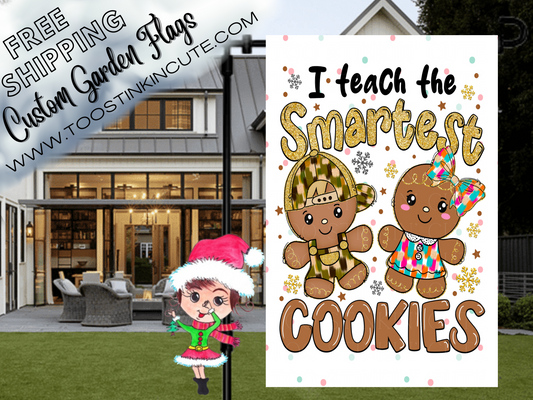 I Teach the Smartest Cookies Teacher Garden Flag