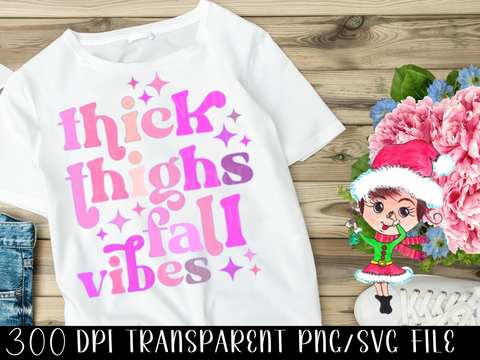 Funny Fall Svg,Funny Thick Thighs Fall Vibes Instant Download,Funny Thick Thighs Digital Download,Fall Shirt Svg,Funny Fall Sublimation Dtf