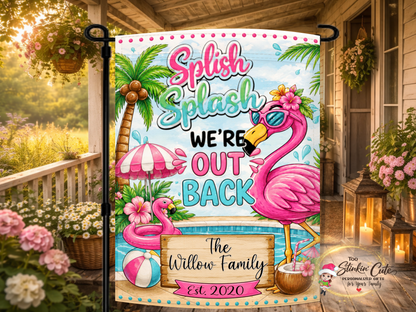 Personalized Splash Splash We're Out Back flamingo pool garden flag.