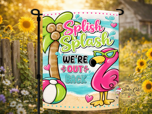 Splash Splash We're Out Back flamingo pool garden flag.