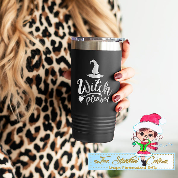 Witch Please Insulated 20oz Tumbler