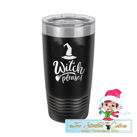 Witch Please Insulated 20oz Tumbler