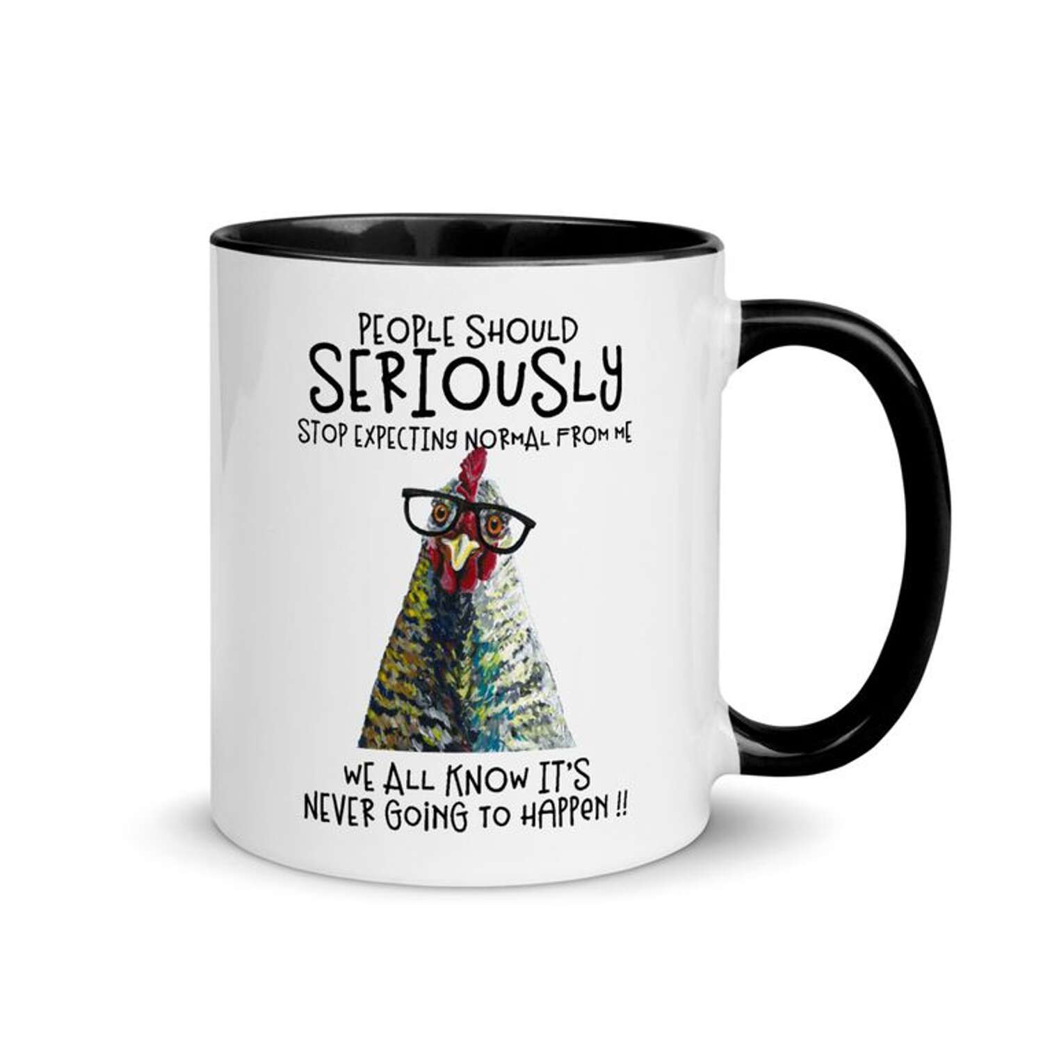 Seriously Stop Expecting Normal From Me Chicken Mug