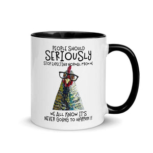 Seriously Stop Expecting Normal From Me Chicken Mug