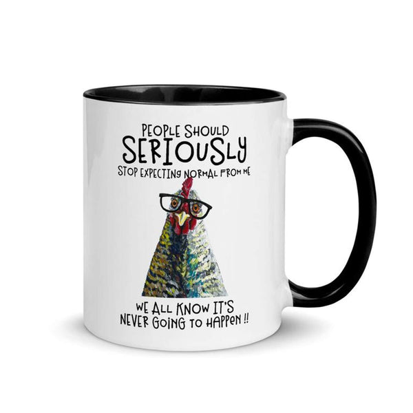 Seriously Stop Expecting Normal From Me Chicken Mug