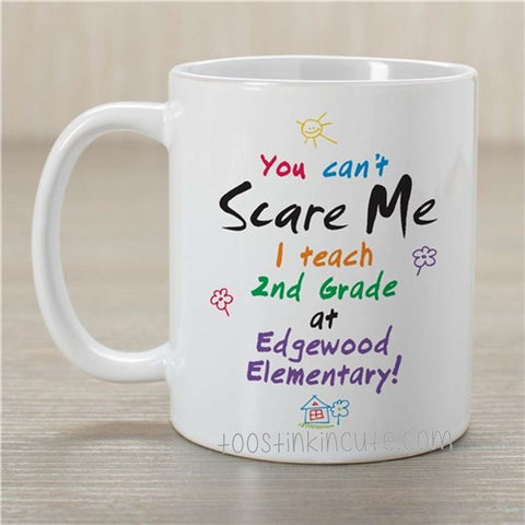 You Can't Scare Me, I Teach Personalized Coffee Mug